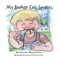 Cover: My Brother Eats Spiders - Neighborhood Publishers