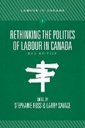 Cover: Rethinking the Politics of Labour in Canada - Fernwood Publishing Co Ltd