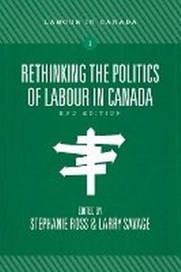 Enlarge image Cover: Rethinking the Politics of Labour in Canada - Fernwood Publishing Co Ltd