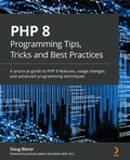 Cover: PHP 8 Programming Tips, Tricks and Best Practices - Packt Publishing Limited