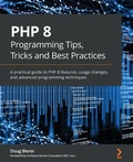 Cover: PHP 8 Programming Tips, Tricks and Best Practices - Packt Publishing