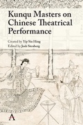 Cover: Kunqu Masters on Chinese Theatrical Performance - Anthem Press