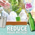 Cover: Reduce, Reuse, Recycle! - BookLife Publishing