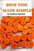 Cover: Sous Vide Made Simple 50 Simple Recipes - Alex