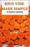 Cover: Sous Vide Made Simple 50 Simple Recipes - Alex