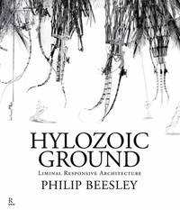 Enlarge image Cover: Hylozoic Ground: Liminal Responsive Architecture - Riverside Architectural Press
