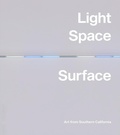 Cover: Light, Space, Surface: Art from Southern California - DelMonico Books/D.A.P.