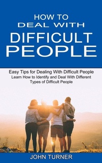 Abbildung von: How to Deal With Difficult People - Sharon Lohan