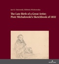 Cover: The Late Birth of a Great Artist: Piotr Michalowski's Sketchbook of 1832 - Peter Lang Verlag