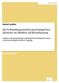 Cover: Die Verhandlung und ihre psychologischen Elemente im Hinblick auf Beeinflussung - diplom.de