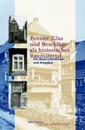 Cover: Fenster, Glas und Beschl&auml;ge als historisches Baumaterial - Rasthuus Alte Schule H&ouml;sseringern GmbH