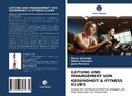 Cover: Leitung Und Management Von Gesundheit & Fitness Clubs - Verlag Unser Wissen