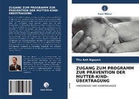 Enlarge image Cover: Zugang Zum Programm Zur Praevention Der Mutter-Kind-UEbertragung - Verlag Unser Wissen