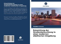 Abbildung von: Entwicklung der Strassenbeleuchtung in einer modernen staedtischen Umgebung - Verlag Unser Wissen