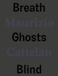 Cover: Maurizio Cattelan: Breath Ghosts Blind - Marsilio