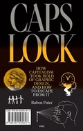 Cover: Caps Lock: How Capitalism Took Hold of Graphic Design, and How to Escape from It - Valiz