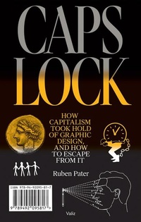 Enlarge image Cover: Caps Lock: How Capitalism Took Hold of Graphic Design, and How to Escape from It - Valiz