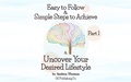 Cover: Easy to Follow & Simple Steps to Achieve & Uncover Your Desired Lifestyle - Andrea Thomas