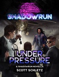 Cover: Shadowrun: Under Pressure (Shadowrun Novella) - Shadowrun Novella