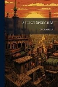 Enlarge image Cover: Select Speeches - Nabu Press