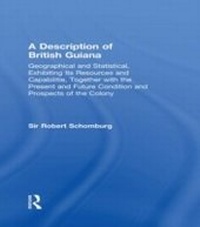 Abbildung von: A Description of British Guiana, Geographical and Statistical, Exhibiting Its Resources and Capabilities, Together with the Present and Future Condition and Prospects of the Colony - Routledge