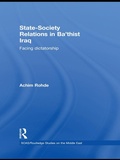 Cover: State-Society Relations in Ba'thist Iraq - Routledge