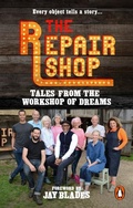 Cover: The Repair Shop: Tales from the Workshop of Dreams - BBC Books