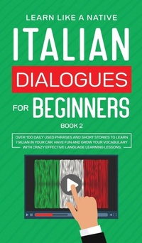 Enlarge image Cover: Italian Dialogues for Beginners Book 2 - Learn Like A Native