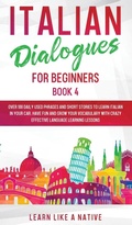 Cover: Italian Dialogues for Beginners Book 4 - Learn Like A Native