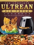 Cover: The Complete Ultrean Air Fryer Cookbook - Donna Johnson