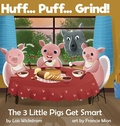 Cover: Huff... Puff... Grind! The 3 Little Pigs Get Smart - Gripper Products