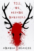 Cover: Till We Become Monsters - Woodhall Press