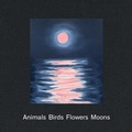 Cover: Ann Craven: Animals, Birds, Flowers, Moons - Karma
