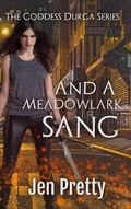 Cover: And A Meadowlark Sang (The Goddess Durga, #1) - The Goddess Durga