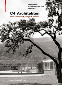 Abbildung von: C4 Architekten: Fohn + Pfanner + Sillaber + Wengler - Birkhäuser Verlag GmbH