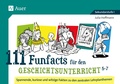 Cover: 111 Funfacts f&uuml;r den Geschichtsunterricht 5-7 - Auer Verlag in der AAP Lehrerwelt GmbH