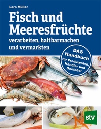 Abbildung von: Fisch und Meeresfrüchte verarbeiten, haltbarmachen und vermarkten - Stocker, L