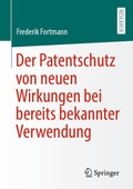 Abbildung von: Der Patentschutz von neuen Wirkungen bei bereits bekannter Verwendung - Springer