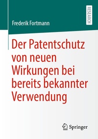 Abbildung von: Der Patentschutz von neuen Wirkungen bei bereits bekannter Verwendung - Springer