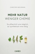 Cover: Mehr Natur, weniger Chemie - Cameo Verlag