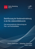 Cover: Beeinflussung der Kundenwahrnehmung in der Bio-Lebensmittelbranche. Eine varianzanalytische Untersuchung von Preis- und Preisfarbeffekten - Diplomica Verlag