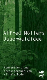 Abbildung von: Alfred Möllers Dauerwaldidee - Matthes & Seitz Berlin