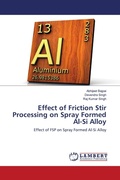 Cover: Effect of Friction Stir Processing on Spray Formed Al-Si Alloy - LAP Lambert Academic Publishing