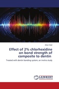 Cover: Effect of 2% chlorhexidine on bond strength of composite to dentin - LAP Lambert Academic Publishing