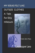 Cover: My Ideas Felt Like Outsize Clothes. a Tale for Etty Hillesum - Frenis Zero