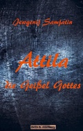 Cover: Attila - Die Gei&szlig;el Gottes - Betts & Atterberry