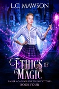 Cover: Ethics of Magic (Ember Academy for Young Witches, #4) - Ember Academy for Young Witches
