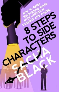 Enlarge image Cover: 8 Steps to Side Characters How to Craft Supporting Roles with Intention, Purpose, and Power (Better Writer Series) - Sacha Black