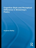 Cover: Cognitive Style and Perceptual Difference in Browning's Poetry - Routledge