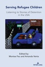 Cover: Serving Refugee Children - Peter Lang Verlag